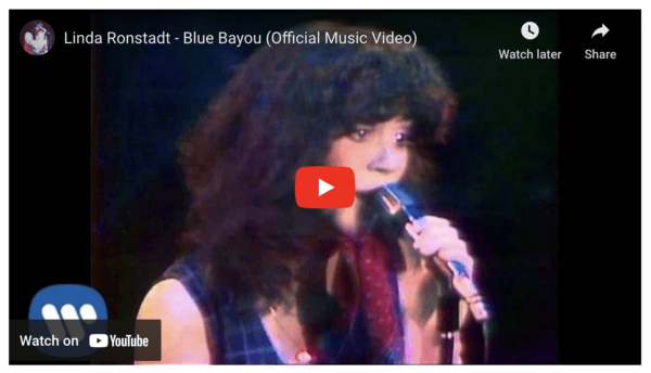 YouTube screenshot of Blue Bayou by Linda Ronstadt music video.