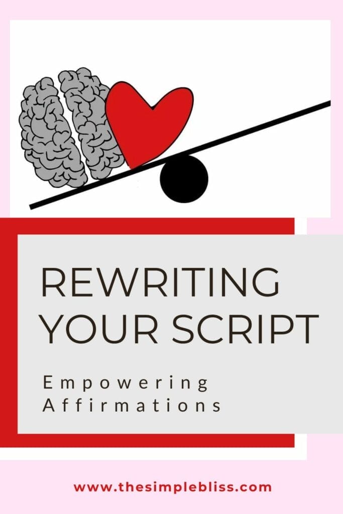 a heart and brain tilted on one side of a scale with text below, Rewriting Your Script: Empowering Affirmations. This shows the shift from heart to brain with affirmations.